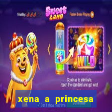 xena a princesa guerreira online